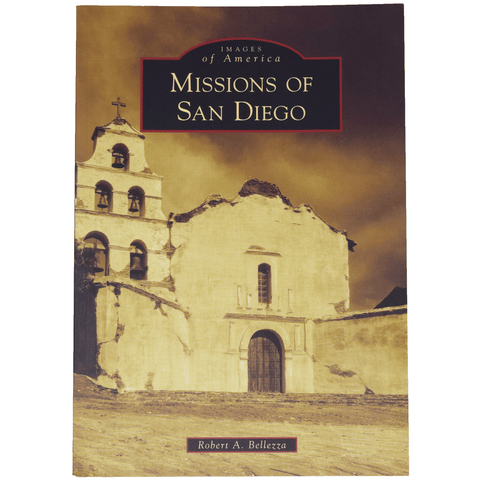 Missions Of San Diego Book By Robert A. Bellezza