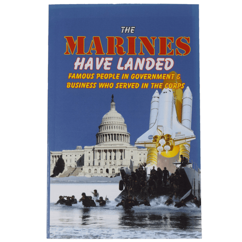 The Marines Have Landed: Famous People in Government and Business Who Served in the Corps by Andrew Anthony Bufalo