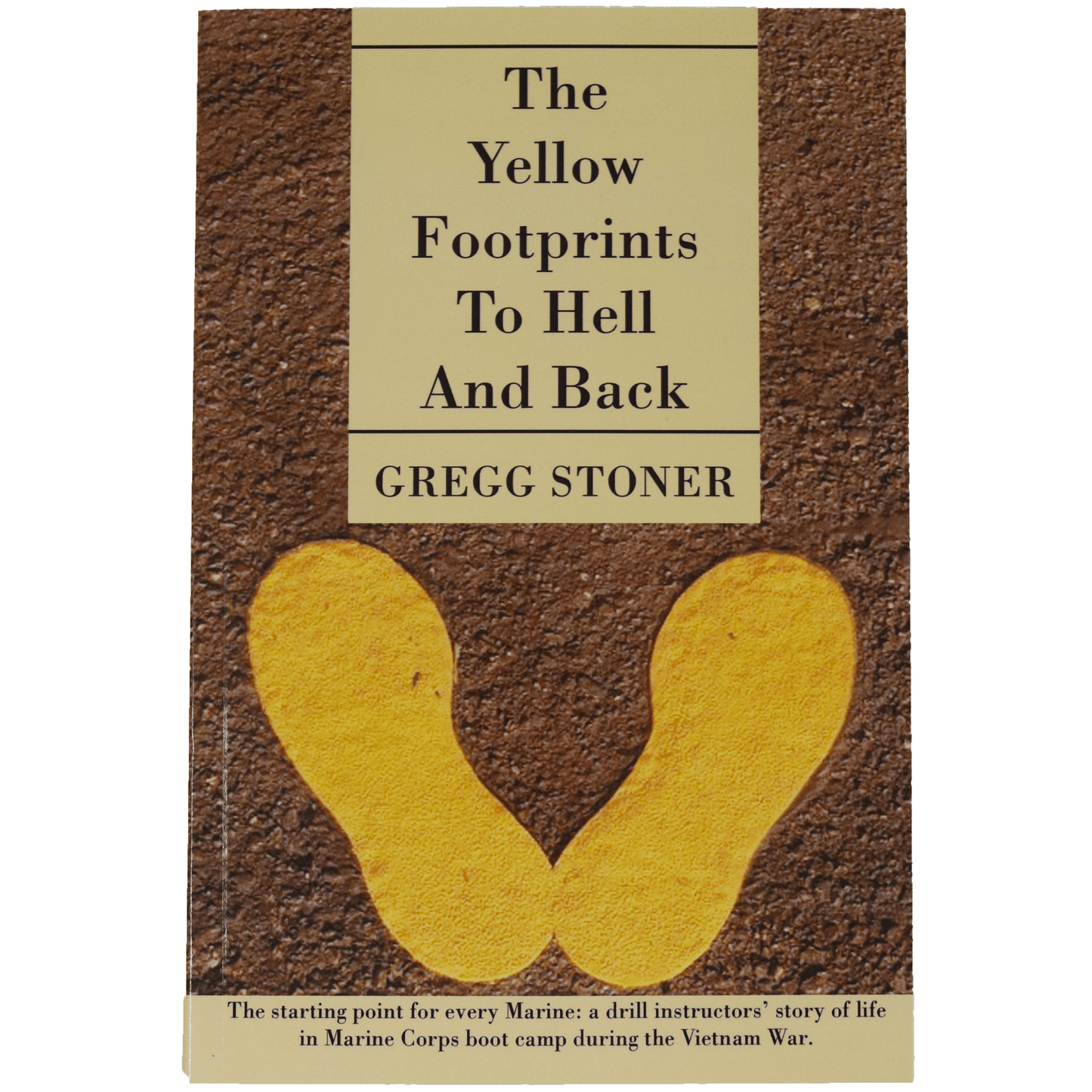 The Yellow Footprints To Hell And Back Book by Gregg Stoner (Paperback)